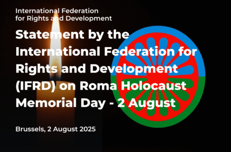 Statement by the International Federation for Rights and Development (IFRD) on Roma Holocaust Memorial Day – 2 August