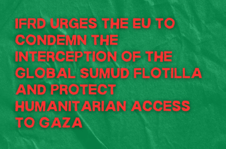 IFRD urges the EU to condemn the interception of the Global Sumud Flotilla and protect humanitarian access to Gaza